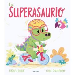 La supersaurio, de Rachel Bright (Ed. Edelvives) tapa dura