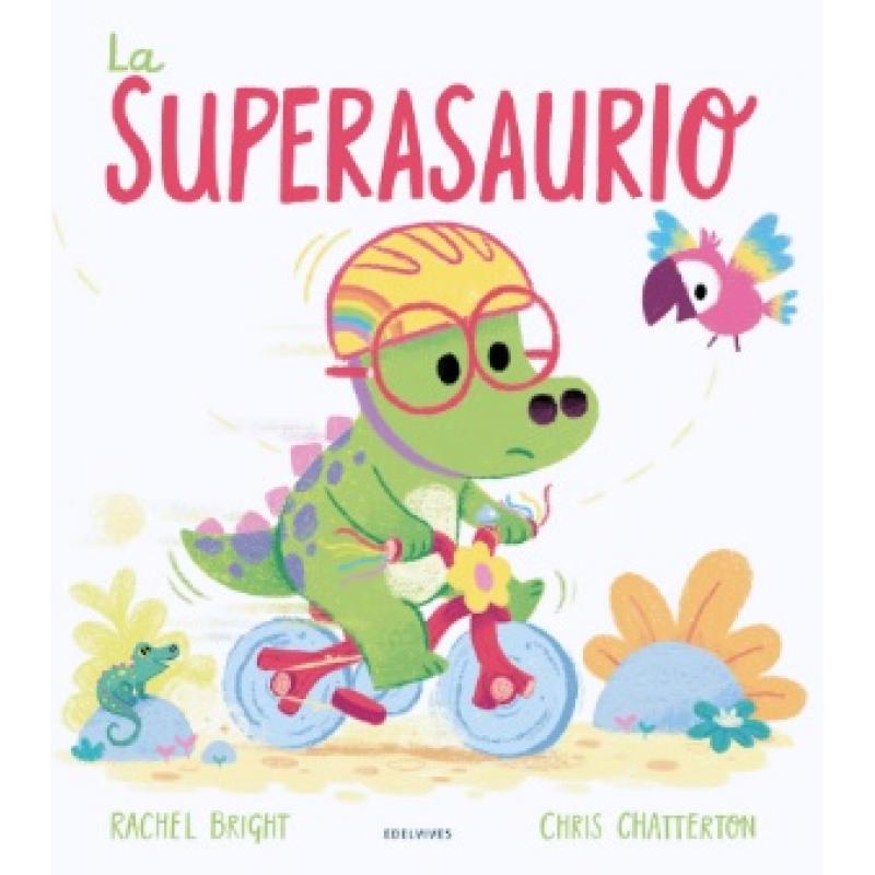 La supersaurio, de Rachel Bright (Ed. Edelvives) tapa dura