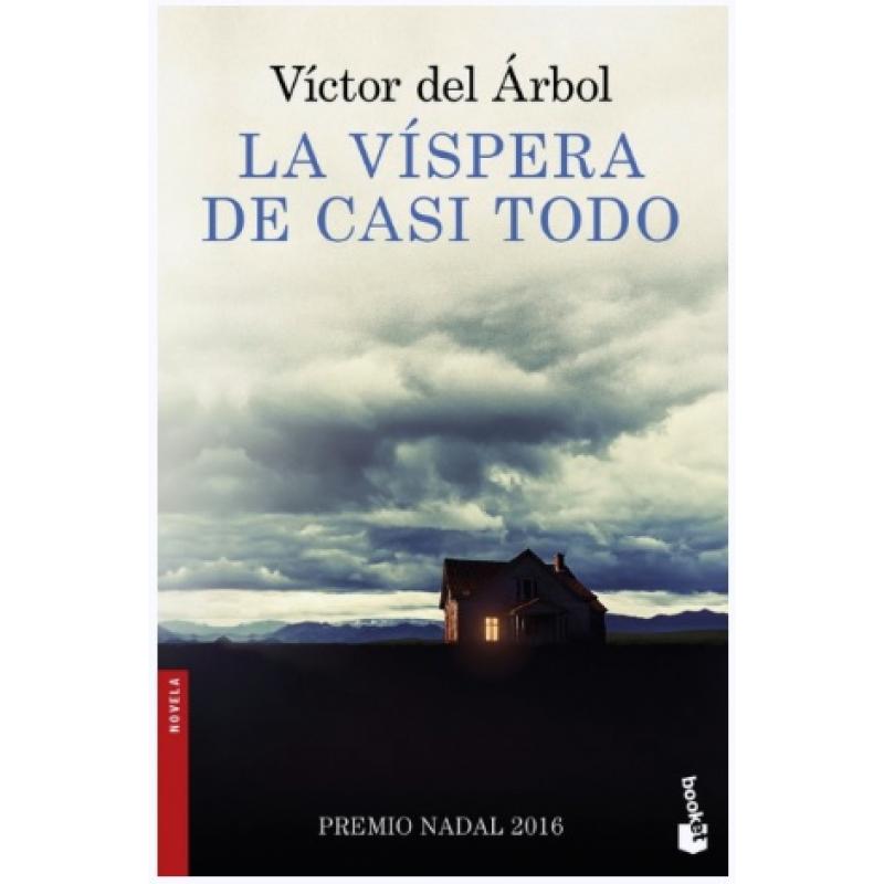 La víspera de casi todo, de Víctor del Árbol (Ed. Booket)