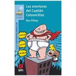 Las aventuras del capitán calzoncillos, de Dav Pilkey (Ed. SM)