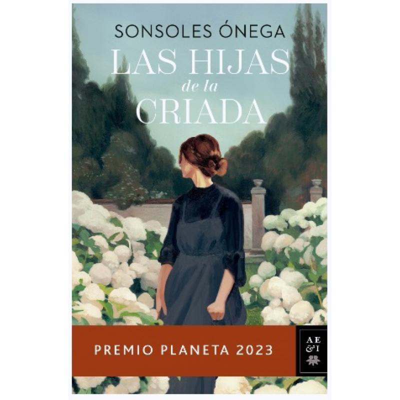 Las hijas de la criada, Sonsoles Ónega (Ed. Planeta) tapa dura