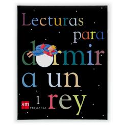 Lect.Para Dormir A Rey.1º Primaria, Ed. SM