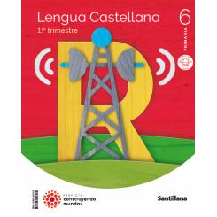 Lengua 6ºprimaria. Trimestral. Construyendo Mundos 2023, Ed. SANTILLANA