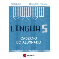Lingua 5. Educación Primaria. Caderno do alumnado. Proxecto Tecelingua. XERAIS