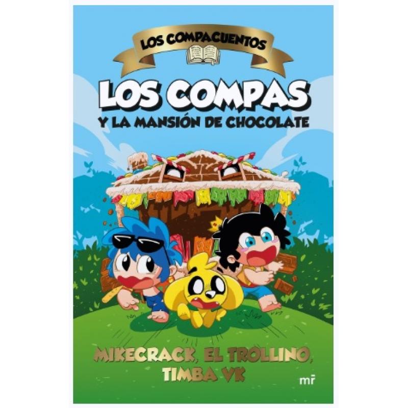 los-compacuentos-los-compas-y-la-mansion-de-chocolate-de-mikecrack-ed-martinez-roca