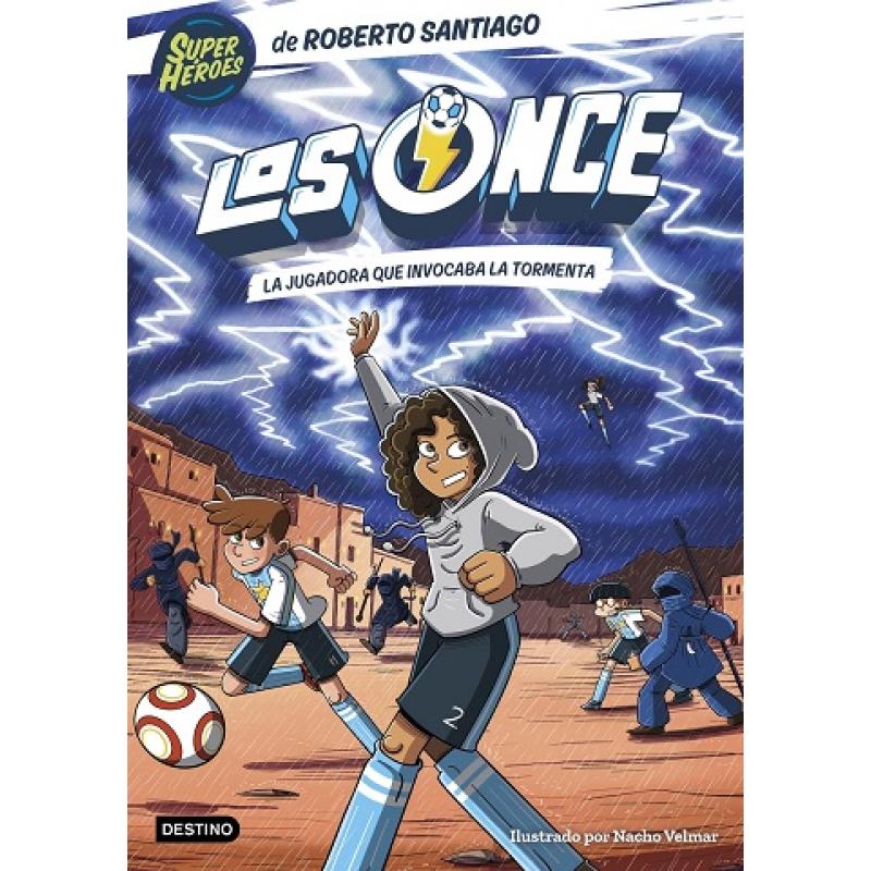 los-once-9-la-jugadora-que-invocaba-la-tormenta-de-roberto-santiago-ed-destino-infantil