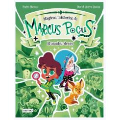Marcus Pocus. Mágicos Misterios 1. El amuleto de oro, Pedro Mañas (Ed. Destino Infantil)