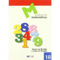 Matematicas 18 - Sumas Con Llevadas Y Restas Sin Llevadas, Ed. DYLAR EDICIONES
