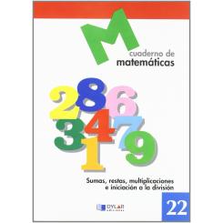 Matemáticas 22 - Sumas, Restas, Multiplicaciones E Iniciación A La División, Ed. DYLAR EDICIONES