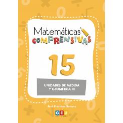 Matemáticas Comprensivas 15: Unidades De Medida Y Geometría Iii, Ed. GEU