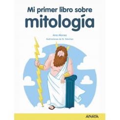 Mi primer libro de mitología, de Ana Alonso (Ed. Anaya)