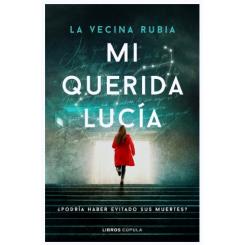 Mi querida Lucía ¿Podría haber evitado sus muertes?, de La Vecina Rubia (Ed. Cúpula)