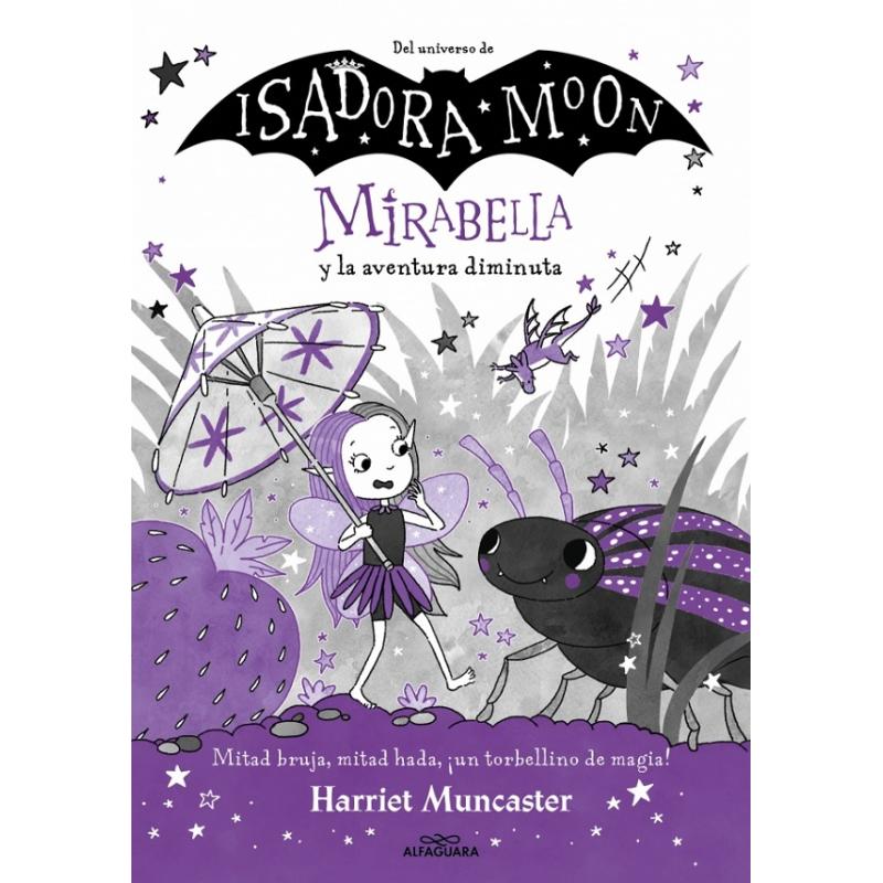 mirabella-11-mirabella-y-la-aventura-diminuta-de-harriet-muncaster-ed-alfaguara