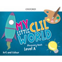 My Little CLIL World. Level A. Discovery Book. Art and Colour OXFORD UNIVERSITY PRESS