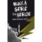 Nunca seré tu héroa, de María Menéndez Ponte (Ed. SM)