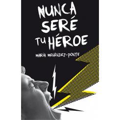 Nunca seré tu héroa, de María Menéndez Ponte (Ed. SM)