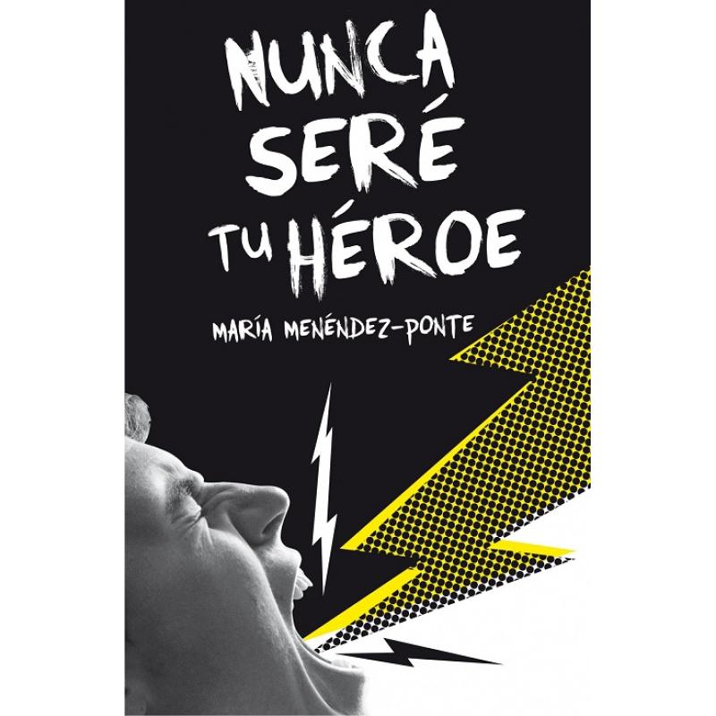 Nunca seré tu héroa, de María Menéndez Ponte (Ed. SM)