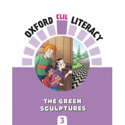 Oxford CLIL Literacy Art Primary 3. The green sculptures OXFORD UNIVERSITY PRESS