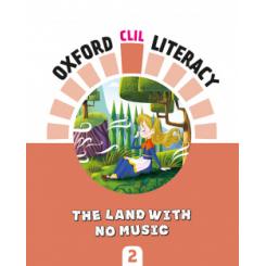 Oxford CLIL Literacy Music Primary 2. The land with no music OXFORD UNIVERSITY PRESS