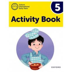 OXFORD INTERNATIONAL EARLY YEARS 5 ACTIVITY OXFORD UNIVERSITY PRESS