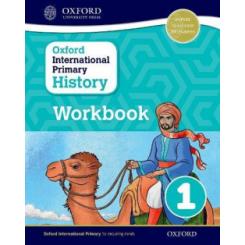 OXFORD INTERNATIONAL PRIMARY HISTORY: WORKBOOK 1 OXFORD UNIVERSITY PRESS