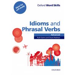 Oxford Word Skills Advanced. Idioms And Phrasal Verbs: Stude, Ed. OXFORD