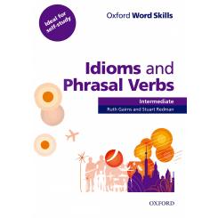 Oxford Word Skills Intermediate. Idioms And Phrasal Verbs: S, Ed. OXFORD