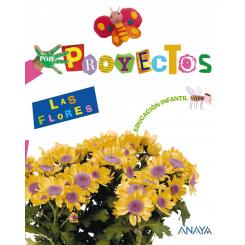 Proyecto 3.Las Flores (4 Años) /Infantil, Ed. ANAYA