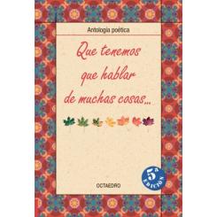 Que Tenemos Que HABlar De Muchas Cosas (Antologia Poetica), Ed. OCTAEDRO EDICIONES