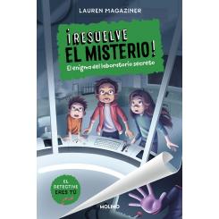 ¡Resuelve el misterio! 6 - El enigma del laboratorio secreto, de Lauren Magaziner (Ed. RBA Molino)