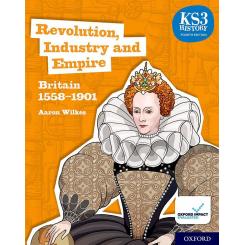 Revolution,Industry And Empire.Britain 1558-1901.(Ks3 Histo, Ed. OXFORD