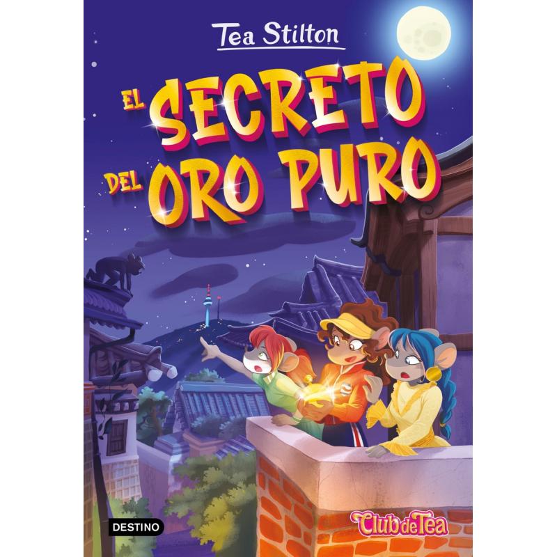 SECRETO DEL ORO PURO, EL.(TEA STILTON)