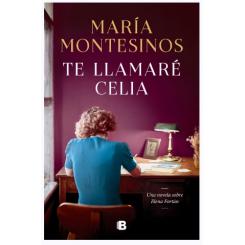 Te llamaré Celia, de María Montesinos (Ed. B)