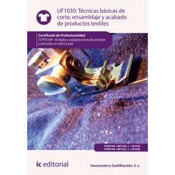 Técnicas Básicas De Corte, Ensamblado Y AcABado De Productos Textiles. Tcpf0109 - Arreglos Y Adaptaciones De Prendas Y Artículos De Textil Y Piel, Ed. IC