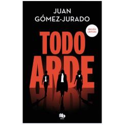 Todo arde, de Juan Gómez Jurado