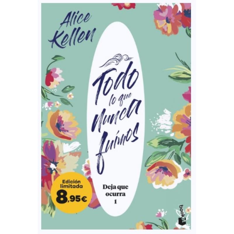 Todo lo que nunca fuimos (Deja que ocurra, 1), de Alice Kellen (Ed. Booket)
