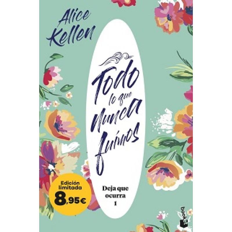 todo-lo-que-nunca-fuimos-deja-que-ocurra-1-de-alice-kellen-ed-booket