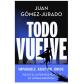 Todo vuelve, JUAN GÓMEZ JURADO, Ediciones B