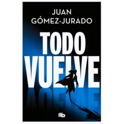 Todo vuelve (Todo Arde 2), de Juan Gómez Jurado (Ed. B de Bolsillo)