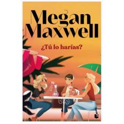 ¿Tú lo harías?, de Megan Maxwell (Ed. Booket)