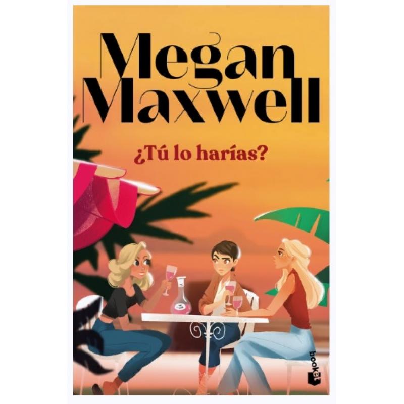 ¿Tú lo harías?, de Megan Maxwell (Ed. Booket)