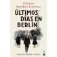 ULTIMOS DIAS EN BERLIN.(NOVELA)