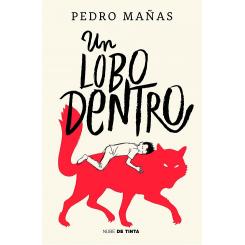 Un lobo dentro, de Pedro Mañas (Ed. Nube de Tinta)