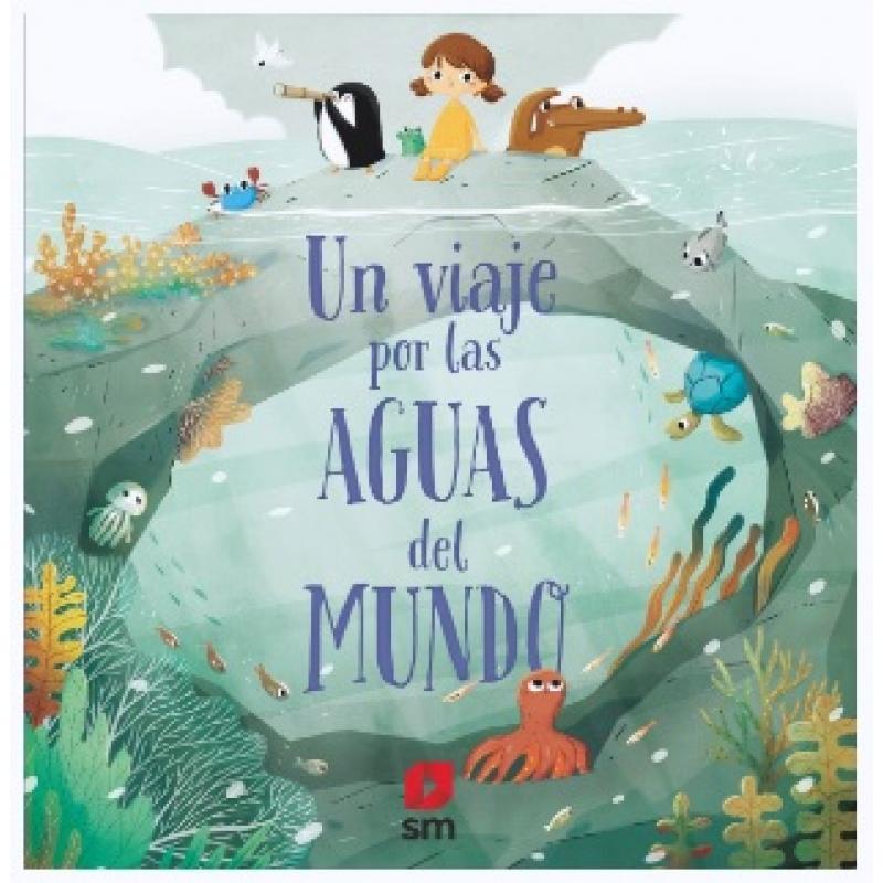 Un viaje por las aguas del mundo, de Pavla Hana (Ed. SM)