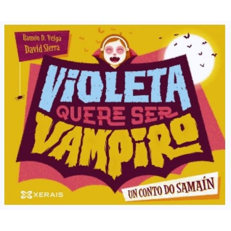 Violeta quere ser vampiro, de Ramón Veiga (Ed. Xerais)