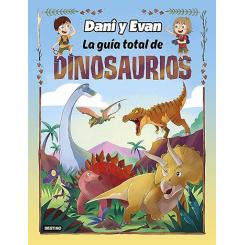 La Guía Total de Dinosaurios, de Dani y Eva. Ed. Destino Infantil y Juvenil