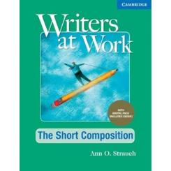 WRITERS AT WORK THE SHORT COMPOSITION , STUDENTS BOOK WITH DIGITAL PACK CAMBRIDGE